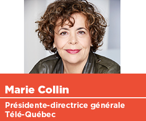 Marie Collin, présidente-directrice générale, Télé-Québec