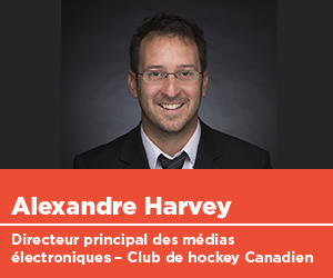 Alexandre Harvey, directeur principal des médias électronique, Club de hockey Canadien