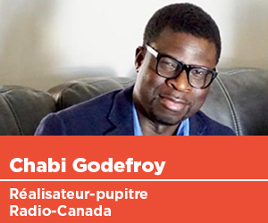 Chabi Godefroy, réalisateur-pupitre, Radio-Canada