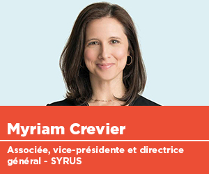 Myriam Crevier, associée, vice-présidente et directrice générale, SYRUS